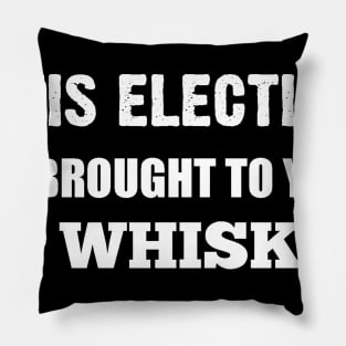 This Election is Brought to You By Whiskey in White Text Pillow