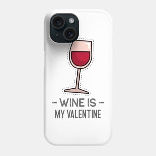 Wine is my Valentine, Valentines Day Shirt, Sarcastic Quote, Gifts for Her, Valentines Day Decor, Women Valentines Day Gift, Funny Valentines Day Shirt Phone Case