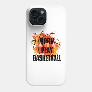 Born to Play Basketball, Phone Case