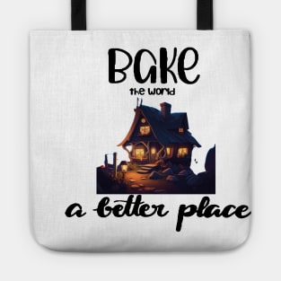 You Bake The World A Better Place Tote