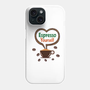 Espresso Yourself Phone Case