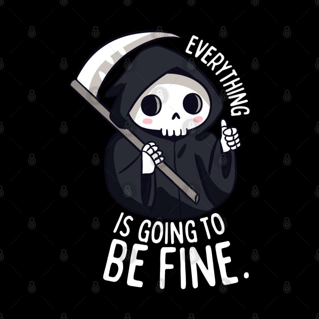 Funny grim reaper Everything is going to be fine by Yarafantasyart