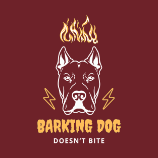 Barking dog doesn't bite! T-Shirt