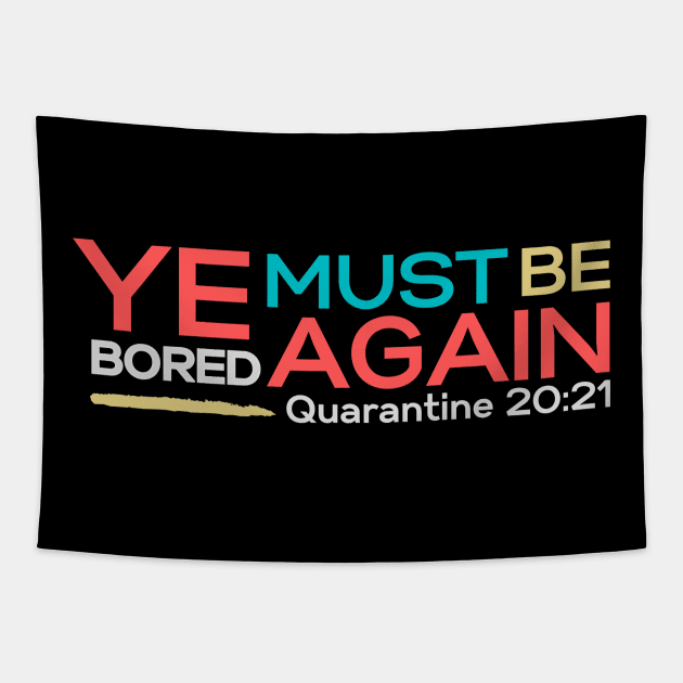 Ye must be bored again | Funny | Quarantine bible verse spoof | Im bored Tapestry by Lizzy Marie