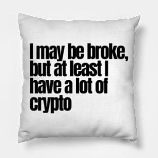 I May Be Broke Pillow