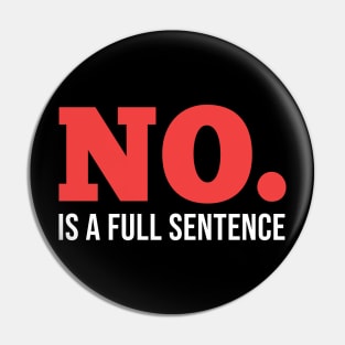 No is a full sentence. Pin