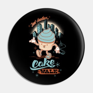 Just Another Cake Walk Pin