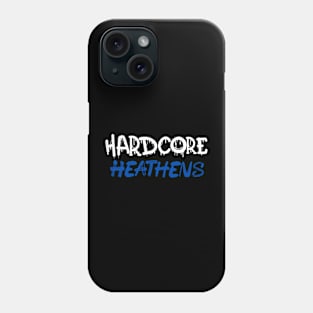 Hardcore Heathens Phone Case