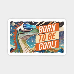 Born to be cool – Dinosaur in space Magnet