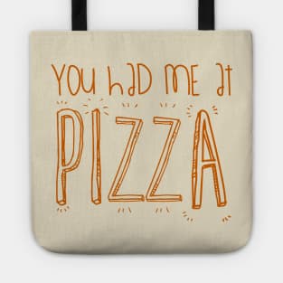 You Had Me At PIZZA Tote