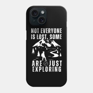 Not everyone is lost, some Are just  exploring Phone Case