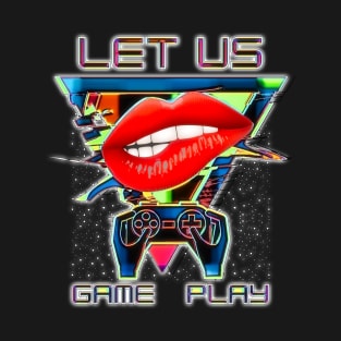 Gamer let us play T-Shirt