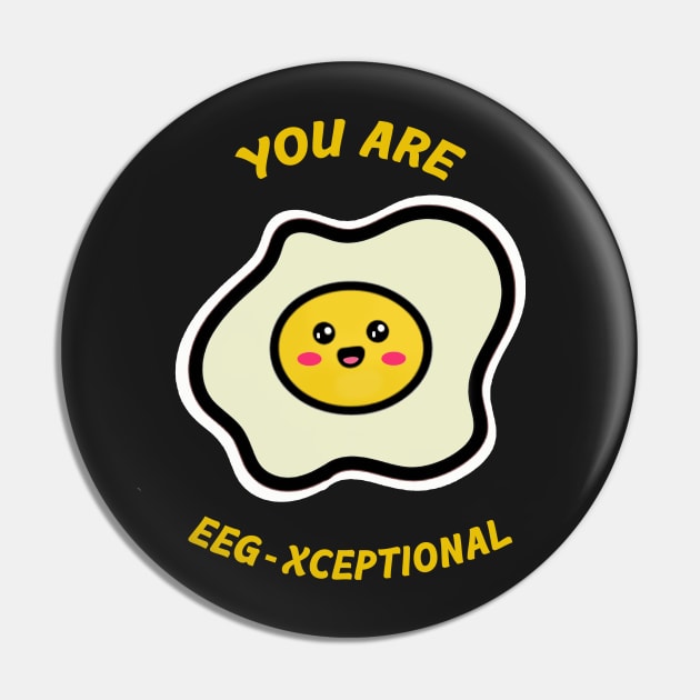 You are Egg-xceptional Pin by YaiVargas