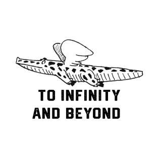 to infinity and beyond T-Shirt