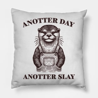 Anotter Day Anotter Slay Pillow