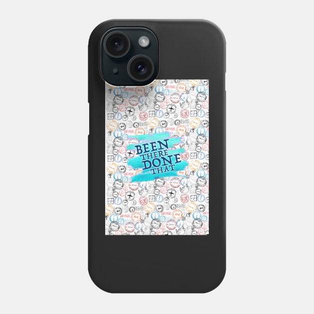 Been There Done That Phone Case by TheLaundryLady