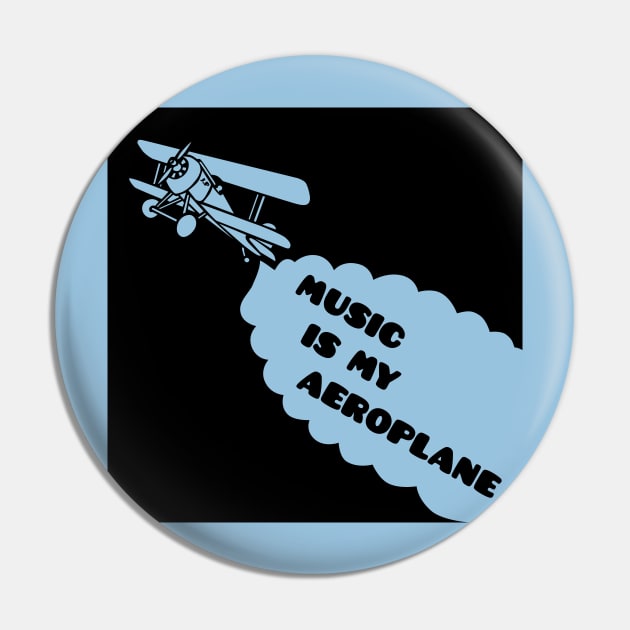 Music is my Aeroplane Pin by JoannaPearson