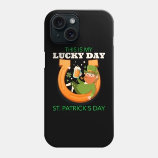 Patricks Day - This is my lucky day Phone Case