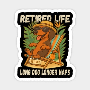 Retired Life Long Dog Longer Naps T-Shirt – Funny Dachshund Retirement Meme Gift Magnet
