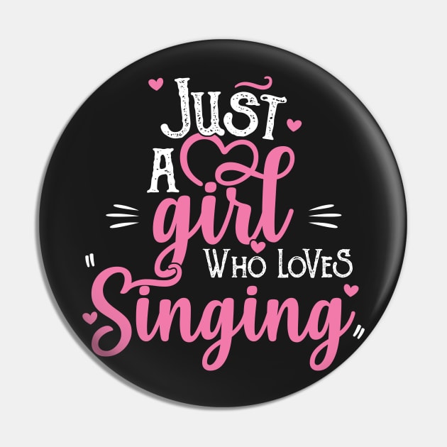 Just A Girl Who Loves Singing - Female Singer Gift print Pin by theodoros20