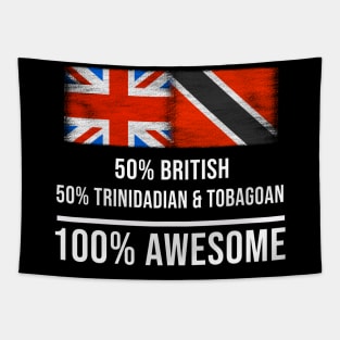 50% British 50% Trinidadian And Tobagoan 100% Awesome - Gift for Trinidadian And Tobagoan Heritage From Trinidad And Tobago Tapestry