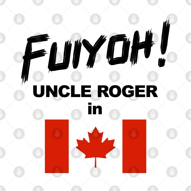 Uncle Roger World Tour - Fuiyoh - Canada by kimbo11