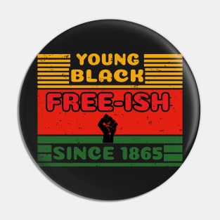 Young Black Free ish Juneteenth - Ancestors Black African American 1865 - Juneteenth Black Freedom Gift Pin