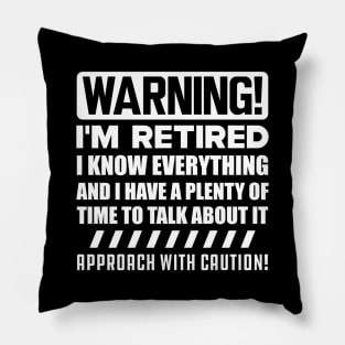 Retirement - Warning! I'm retired I know everything w Pillow