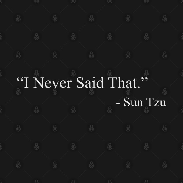 “I Never Said That.”  by  Sun Tzu 2 by MitsuiT