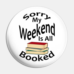 Sorry My Weekend Is All Booked Pin