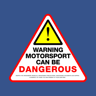 Motorsport can be dangerous T-Shirt