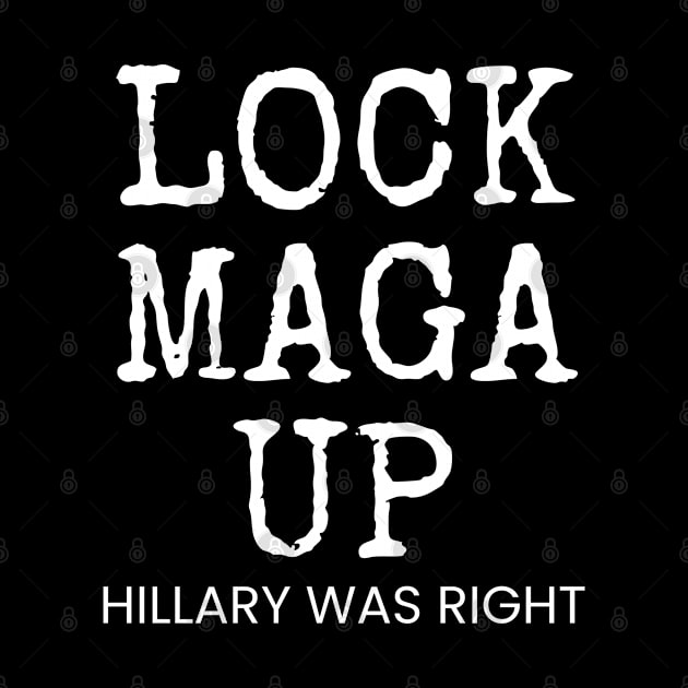 LOCK MAGA UP HILLARY WAS RIGHT by Muzehack