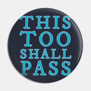 This Too Shall Pass Pin