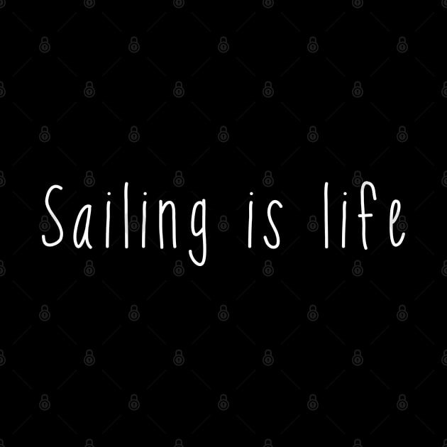 Sailing is life. Sailer . Perfect present for mother dad friend him or her by SerenityByAlex