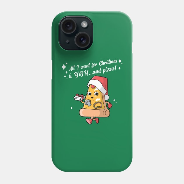 All I want for Christmas is YOU...and pizza! Phone Case by Culam Life
