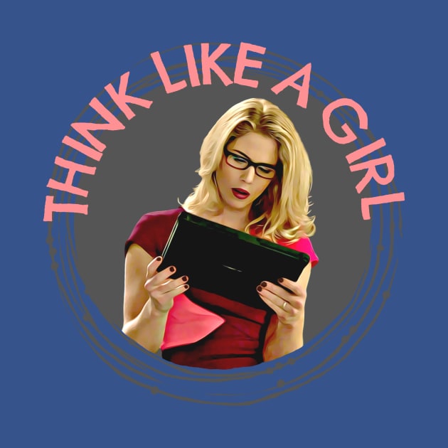 Think Like A Girl - Felicity Smoak by FangirlFuel