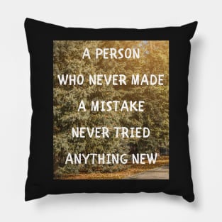 A person who never made a mistake Pillow