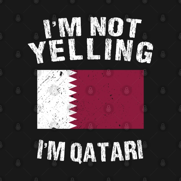 I'm Not Yelling I'm Qatari by TShirtWaffle1