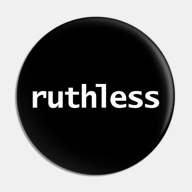 Ruthless Minimal Typography White Text Pin by ellenhenryart