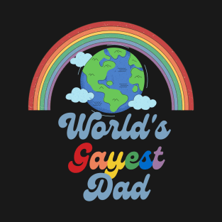 Proud Gay Dad - Worlds Gayest Dad T-Shirt