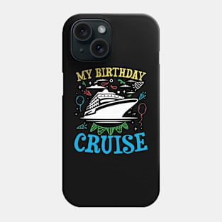 My Birthday Cruise Phone Case