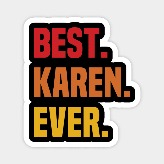 BEST KAREN EVER ,KAREN NAME Magnet by GRADEANT Store