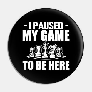 Chess - I paused my game to be here w Pin