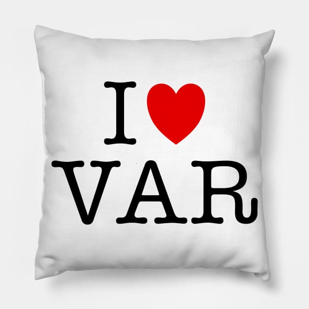 I Love VAR Pillow by Kev Brett Designs