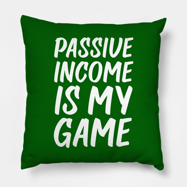 Passive Income is My Game | Money | Life Goals | Quotes | Green Pillow by Wintre2