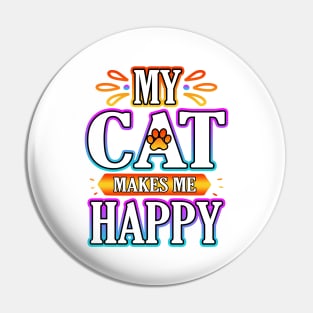 My Cat Makes Me Happy Pin