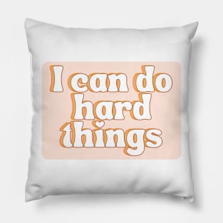 I Can Do Hard Things - Inspiring and Motivational Quotes Pillow