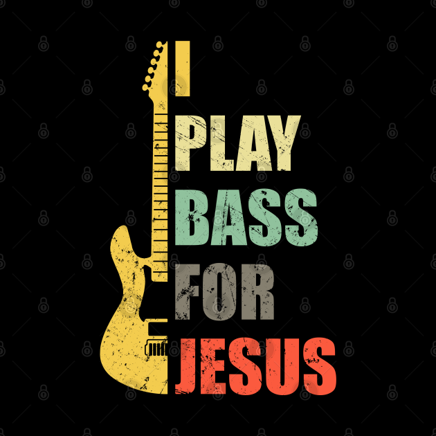 I Play Bass for Jesus Guitar Christian Guitar Lovers Pin TeePublic