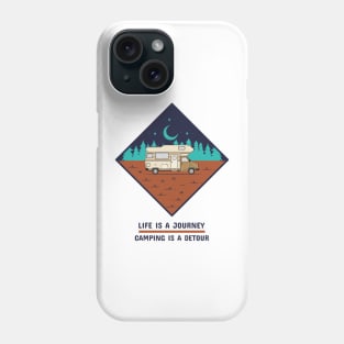 Life is a Journey, Camping is a Detour Camping Phone Case