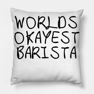 World okayest barista Pillow